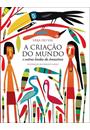 A CRIAÇAO DO MUNDO: E OUTRAS LENDAS DA AMAZONIA
