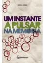 UM INSTANTE A PULSAR NA MEMORIA