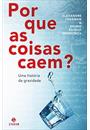 POR QUE AS COISAS CAEM?: UMA HISTORIA DA GRAVIDADE