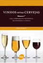 VINHOS VERSUS CERVEJAS: UMA COMPARAÇAO HISTORICA, TECNOLOGICA E SOCIAL