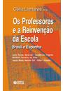 OS PROFESSORES E A REINVENÇAO DA ESCOLA: BRASIL E ESPANHA