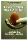 POR QUE AS GALINHAS CRUZAM AS ESTRADAS?: A HISTORIA DAS IDEIAS SOBRE A VIDA E A SUA ORIGEM