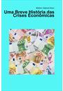 UMA BREVE HISTORIA DAS CRISES ECONOMICAS