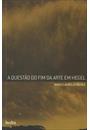 A QUESTAO DO FIM DA ARTE EM HEGEL