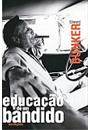 EDUCAÇAO DE UM BANDIDO