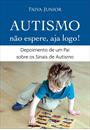 AUTISMO: NAO ESPERE, AJA LOGO!