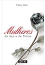 MULHERES DE AÇO E DE FLORES