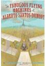 THE FABULOUS FLYING MACHINES OF ALBERTO SANTOS-DUMONT