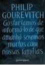 GOSTARIAMOS DE INFORMA-LO DE QUE AMANHA SEREMOS MORTOS COM NOSSAS FAMILIAS: HISTORIAS DE RUANDA (ED. BOLSO)