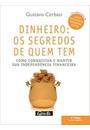DINHEIRO: OS SEGREDOS DE QUEM TEM - COMO CONQUISTAR E MANTER SUA INDEPENDENCIA FINANCEIRA