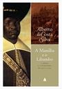 A MANILHA E O LIBAMBO: A AFRICA E A ESCRAVIDAO, DE 1500 A 1700