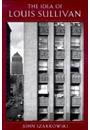 THE IDEA OF LOUIS SULLIVAN
