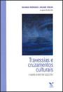 TRAVESSIAS E CRUZAMENTOS CULTURAIS: A MOBILIDADE EM QUESTAO