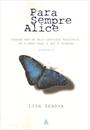 PARA SEMPRE ALICE: QUANDO NAO HA MAIS CERTEZAS POSSIVEIS, SO O AMOR SABE O QUE E VERDADE