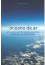 OCEANO DE AR: POR QUE O VENTO SOPRA E OUTROS MISTERIOS DA ATMOSFERA