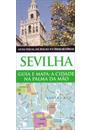 SEVILHA: GUIA E MAPA - A CIDADE NA PALMA DA MAO