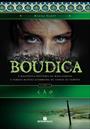 CAO: BOUDICA - A MAGNIFICA HISTORIA DA MAIS FAMOSA E TEMIDA RAINHA GUERREIRA DE TODOS OS TEMPOS