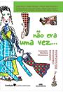 NAO ERA UMA VEZ ....CONTOS CLASSICOS RECONTADOS
