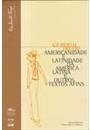 AMERICANIDADE E LATINIDADE DA AMERICA LATINA E OUTROS TEXTOS AFINS