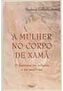 A MULHER NO CORPO DE XAMA: O FEMININO NA RELIGIAO E NA MEDICINA
