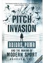 PITCH INVASION: THREE STRIPES, TWO BROTHERS, ONE FEUD - ADIDAS, PUMA AND THE MAKING OF MODERN SPORT