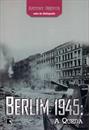 BERLIM 1945: A QUEDA