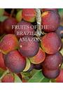 FRUITS OF THE BRAZILIAN AMAZON
