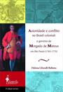 AUTORIDADE E CONFLITO NO BRASIL COLONIAL: O GOVERNO DE MORGADO DE MATEUS EM SAO PAULO (1765-1775)