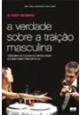 A VERDADE SOBRE A TRAIÇAO MASCULINA