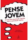 PENSE JOVEM: O MAIS BEM GUARDADO SEGREDO PARA A JUVENTUDE ETERNA