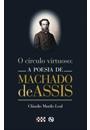 O CIRCULO VIRTUOSO: A POESIA DE MACHADO DE ASSIS