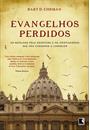 EVANGELHOS PERDIDOS: AS BATALHAS PELA ESCRITURA E OS CRISTIANISMOS QUE NAO CHEGAMOS A CONHECER