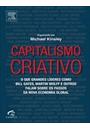 CAPITALISMO CRIATIVO: O QUE GRANDES LIDERES COMO BILL GATES, MARTIN WOLFF E OUTROS FALAM SOBRE OS PASSOS DA NOVA ECONOMIA GLOBAL