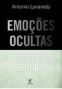 EMOÇOES OCULTAS E ESTRATEGIAS ELEITORAIS