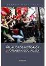 ATUALIDADE HISTORICA DA OFENSIVA SOCIALISTA: UMA ALTERNATIVA RADICAL AO SISTEMA PARLAMENTAR