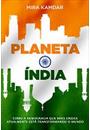 PLANETA INDIA: A ASCENSAO TURBULENTA DE UMA NOVA POTENCIA GLOBAL