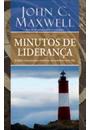 MINUTOS DE LIDERANÇA: 52 LIÇOES SEMANAIS PARA MAXIMIZAR SEU POTENCIAL COMO LIDER