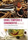ERVAS, TEMPEROS E CONDIMENTOS DE A A Z