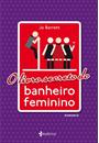 O LIVRO SECRETO DO BANHEIRO FEMININO