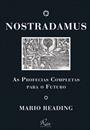 NOSTRADAMUS: AS PROFECIAS COMPLETAS PARA O FUTURO