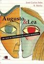 AUGUSTO E LEA: UM CASO DE (DES)AMOR EM TEMPOS MODERNOS
