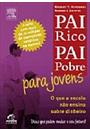 PAI RICO, PAI POBRE PARA JOVENS: O QUE A ESCOLA NAO ENSINA SOBRE DINHEIRO