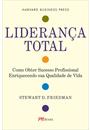LIDERANÇA TOTAL: COMO OBTER SUCESSO PROFISSIONAL ENRIQUECENDO SUA QUALIDADE DE VIDA