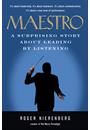 MAESTRO: A SURPRISING STORY ABOUT LEADING BY LISTENING