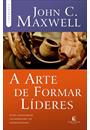 A ARTE DE FORMAR LIDERES: COMO TRANSFORMAR COLABORADORES EM EMPREENDEDORES