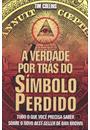 A VERDADE POR TRAS DO SIMBOLO PERDIDO