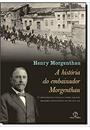 A HISTORIA DO EMBAIXADOR MORGENTHAU: O DEPOIMENTO PESSOAL SOBRE UM DOS MAIORES GENOCIDIOS DO SECULO XX