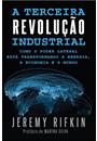 A TERCEIRA REVOLUÇAO INDUSTRIAL: COMO O PODER LATERAL ESTA TRANSFORMANDO A ENERGIA, A ECONOMIA E O MUNDO
