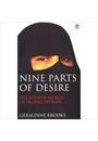 NINE PARTS OF DESIRE: THE HIDDEN WORLD OF ISLAMIC WOMEN