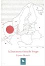 A LITERATURA VISTA DE LONGE